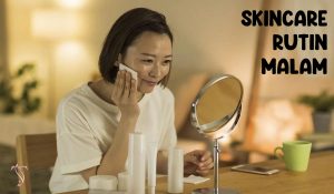 skincare rutin malam