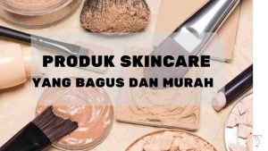 Skincare Murah Bagus